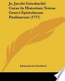 Jo. Jacobi Griesbachii Curae in Historiam Textus Graeci Epistolarum Paulinarum (1777)
