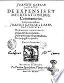 Joannis Garsiæ Galleci JC. De expensis et meliorationibus, commentarius. Cui de novo accesserunt Joannis Garsiæ à Saabedra tractatus, De donatione remuneratoria. De tacito fideicommisso. De hypotheca post contractum. De conjugali acquaestu