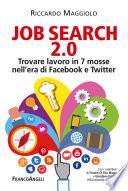 Job search 2.0. Trovare lavoro in 7 mosse nell'era di Facebook e Twitter