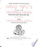 Joh. Henrici Heideggeri ... Rashe avot sive De historia sacra patriarcharum exercitationes selectae