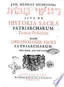 Joh. Henrici Heideggeri ... sive De historia sacra patriarcharum exercitationes selectae