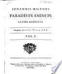 Johannis Miltoni Paradisus amissus Latini redditus