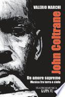 John Coltrane. Un amore supremo. Musica fra terra e cielo