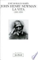 John Henry Newman. La vita (1801-1890)