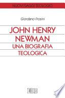 John Henry Newman. Una biografia teologica