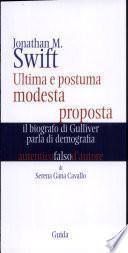 Jonathan Swift. Ultima e postuma modesta proposta. Il biografo di Gulliver parla di demografia