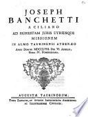Joseph Banchetti a Ciliano ad honestam juris utriusque missionem in Almo Taurinensi Athenæo anno Domini 1758. die 6. Aprilis, hora 4. pomeridiana