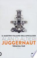 Juggernaut. Terminal war. La guerra conclusiva è cominciata