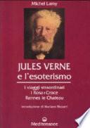 Jules Verne e l'esoterismo. I viaggi straordinari, i Rosacroce, Rennes-le-Chateau