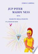 Jup Piter, Maddy Ness ed il Diamante della felicitˆ