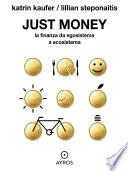 Just Money. La finanza da egosistema a ecosistema