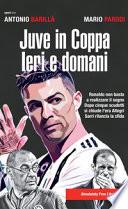 Juve in Coppa. Ieri e domani