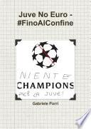 Juve No Euro - #FinoAlConfine
