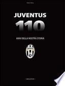 Juventus. 110 anni della nostra storia