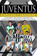 Juventus. Capitani e bandiere