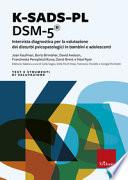 K-SADS-PL-DSM. Intervista diagnostica per la valutazione dei disturbi psicopatologici in bambini e adolescenti