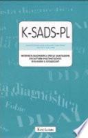 K-SADS-PL. Intervista diagnostica per la valutazione dei disturbi psicopatologici in bambini e adolescenti. Manuale e protocolli
