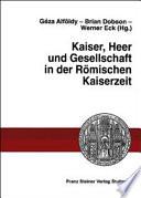 Kaiser, Heer und Gesellschaft in der Römischen Kaiserzeit
