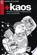 +Kaos. 10 anni di hacking e mediattivismo