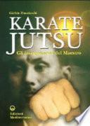 Karate jutsu. Gli insegnamenti del maestro