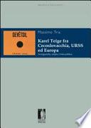 Karel Teige fra Cecoslovacchia, URSS ed Europa