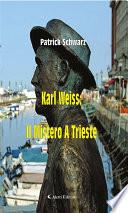 Karl Weiss: Il Mistero A Trieste