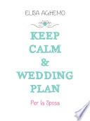 Keep calm & wedding plan. Per la sposa