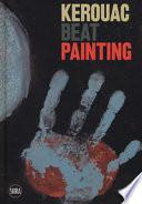 Kerouac beat painting. Ediz. a colori