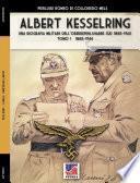 Kesselring: una biografia militare dell’Oberbefehlshaber Süd, 1885- 1960 – Tomo I (1885-1944)