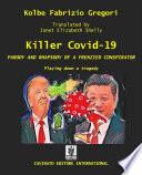 Killer Covid - PARODY AND RHAPSODY OF A FRENZIED CONSPIRATOR