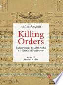 Killing orders. I telegrammi di Talat Pasha e il Genocidio Armeno