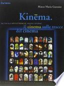 Kinema. Il cinema sulle tracce del cinema. Dal film alle arti elettroniche, andata e ritorno