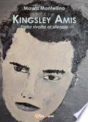 Kingsley Amis. Dalla rivolta al silenzio