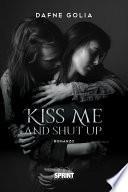 Kiss me and shut up