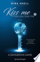 Kiss me like you love me 2: A dangerous game