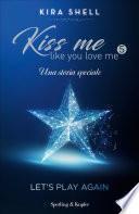 Kiss Me Like You Love Me 5 - Let's play again