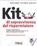Kit di sopravvivenza del risparmiatore. Proteggersi dagli imprevisti, investire al meglio, realizzare obiettivi di vita... Con CD-Rom