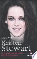 Kristen Stewart. La biografia non autorizzata della bella di Twilight