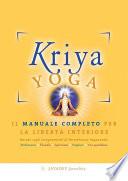 Kriya Yoga. Il manuale per la libertà interiore