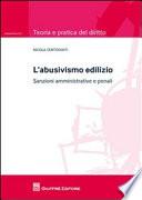 L'abusivismo edilizio. Sanzioni amministrative e penali