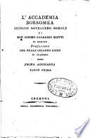L'Accademia Borromea secondo novelliero morale di don Cosimo Galeazzo Scotti di Merate professore del reale cesareo liceo di Cremona. Prima adunanza parte prima