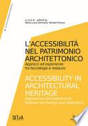 L'accessibilità nel patrimonio architettonico. Approcci ed esperienze tra tecnologia e restauro-Accessibility in architectural heritage. Approaches and experiences between technology and restoration. Ediz. illustrata