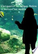 L'acquario di acqua dolce. Il manuale del neofita