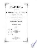 L'Affrica francese, l'impero del Marocco e i deserti di Sahara storia nazionale delle conquiste, delle vittorie e delle nuove scoperte de' francesi fino ai nostri giorni descritta da P. Christian