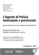 L'agente di polizia municipale e provinciale. Manuale completo per i concorsi e l'aggiornamento professionale