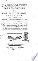 L'agricoltore sperimentato di Cosimo Trinci pistojese col Trattato delle stime de' beni stabili dello stesso autore. Si aggiunge il Trattato delle viti, e de' vini del sig. Bidet, e quello delle api di Daniele Wildman, colle annotazioni di Angelo Contardi; oltre altri opuscoli appartenenti all'agricoltura, tratti dagli autori più accreditati dell'Europa