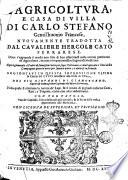 L'agricoltura, e casa di villa di Carlo Stefano gentil'huomo francese, nuouamente tradotta dal caualiere Hercole Cato ferrarese. ... Aggiontaui in questa impressione ultima la Caccia del lupo necessaria alla casa di villa, del sig. Giouanni di Clamorgano, ..