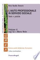 L'aiuto professionale in servizio sociale. Teorie e pratiche