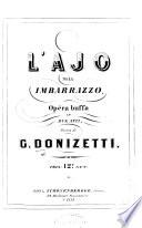 L'Ajo nell'Imbarazzo. Opera buffa in due atti. [Words by G. Ferretti. Vocal Score.]