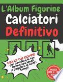 L'Album Figurine Calciatori Definitivo